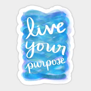 Live Your Purpose Sticker